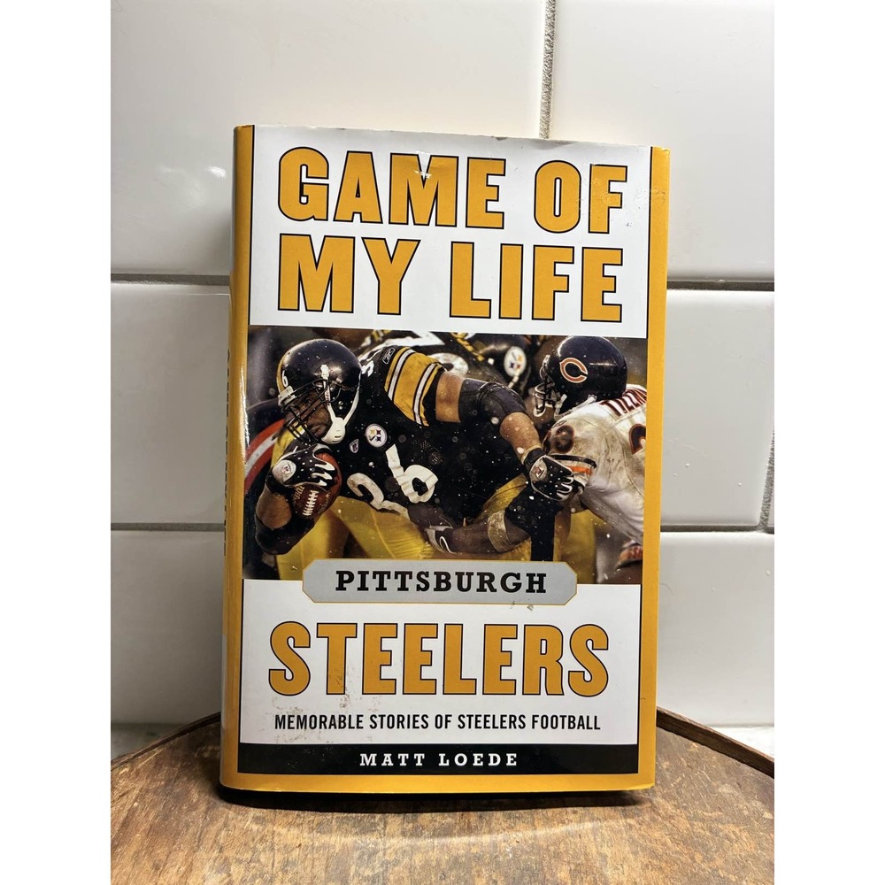 Game of My‎ Life Pittsburgh Steelers Stories Matt Loede HC DJ